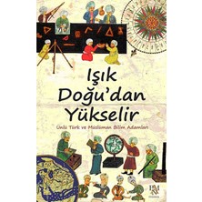 Delixa Işık Doğudan Yükselir: Ünlü Türk ve Müslüman Bilim Adamları