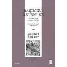 Delixa Başımıza Gelenler: 93 Harbi’nde Anadolu Cephesi, Ruslarla Savaşın Hatıraları
