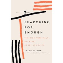 Searching For Enough: The High-Wire Walk Between Doubt And Faith