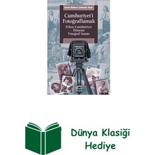 İletişim Yayınları Cumhuriyet'i Fotoğraflamak - Erken Cumhuriyet D... + Dünya Klasiği Hediye