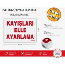 Ergündoğdu 'Kayışları Elle Ayarlama' Uyarı Ikaz Levhası Pvc 35X25 cm