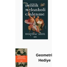 Delilik Melankoli Cinlenme + Geometri Hediye