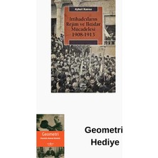 İletişim Yayınları Ittihadcıların Rejim ve Iktidar Mücadelesi 1908... + Geometri Hediye