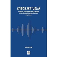 Gazi Kitabevi Ayırıcı Karşıtlıklar Ses Birimleri Arasındaki Ayırıcı Karşıtlıklar Üzerine Kurulan Dizgelerin Bilgi Kuramına Göre Yorumu