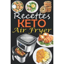 Zemira Recettes Keto Air Fryer: Recettes Cétogènes Faciles Et Savoureuses À La Friteuse À Air Pour Faire L
