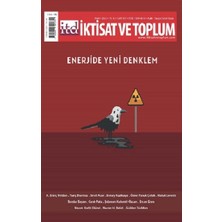 Iktisat ve Toplum Dergisi 137. Sayı  Enerjide Yeni Denklem
