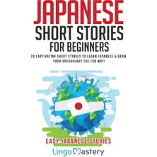 Step Kitap Japanese Short Stories For Beginners: 20 Captivating Short Stories To Learn Japanese & Grow Your Vocabulary The Fun Way!