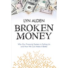 Step Kitap Broken Money: Why Our Financial System Is Failing Us And How We Can Make It Better