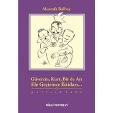 Bilgi Yayınevi Güvercin, Kurt, Bir De Arı Ele Geçirince Iktidarı...