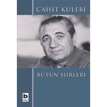 Bilgi Yayınevi Cahit Külebi - Bütün Şiirleri