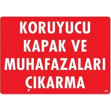 Erdo Ticaret Koruyucu Kapak ve Muhafazaları Çıkarma Uyarı Levhası 25X35 KOD:263