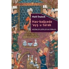 İş Bankası Kültür Yayınları Has-Bağçede ’ayş U Tarab - Nedimler Şairler Mutripler