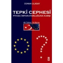 Timaş Yayınları Tepki Cephesi Piyasa Imparatorluğuna Karşı Ab - Türkiye Yol Ayrımı