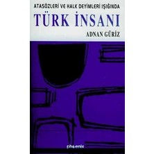 Phoenix Yayınevi Atasözleri ve Halk Deyimleri Işığında Türk Insanı