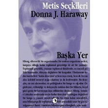 Metis Yayınları Metis Seçkiler 14 - Başka Yer: Donna Haraway'den Seçme Yazılar