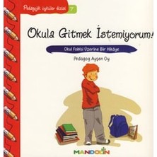 Mandolin Yayınları Pedagojik Öyküler: 7 - Okula Gitmek Istemiyorum!