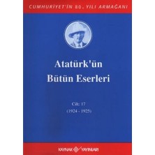 Kaynak Yayınları Atatürk'ün Bütün Eserleri Cilt: 17  (1924 - 1925)