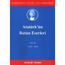 Kaynak Yayınları Atatürk'ün Bütün Eserleri Cilt: 26 (1932 - 1934)