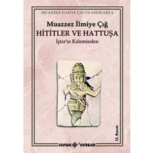 Kaynak Yayınları Hititler ve Hattuşa Iştar’ın Kaleminden