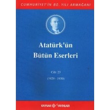 Kaynak Yayınları Atatürk'ün Bütün Eserleri Cilt: 23 (1929 - 1930)