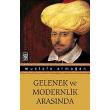 Timaş Yayınları Gelenek ve Modernlik Arasında