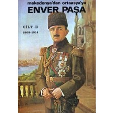 Remzi Kitabevi Enver Paşa 2. Cilt 1908-1914 Makedonya’dan Ortaasya’ya
