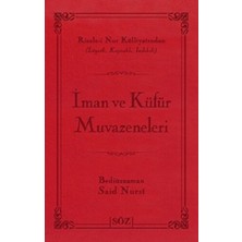 Söz Basım Yayın Iman ve Küfür Muvazeneleri (Ciltli)