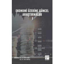Gazi Kitabevi Ekonomi Üzerine Güncel Araştırmalar - I