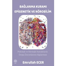 Platanus Publishing Bağlanma Kuramı Epigenetik ve Nörobilim