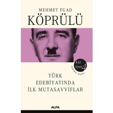 Alfa Yayınları Mehmet Fuad Köprülü Külliyatı 4 - Türk Edebiyatında Ilk Mutasavvıflar