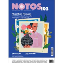 Notos 103 – Murathan Mungan: 50 Yıl, 70 Yaş: Bazı Fotoğraflar, Mektuplar, Kartpostallar