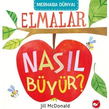 Beyaz Balina Yayınları Merhaba Dünya!  Elmalar Nasıl Büyür?