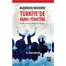 Gazi Kitabevi Kadimden Moderne Türkiye'de Kamu Yönetimi Değişen Anlayışlar Değişmeyen Arayışlar