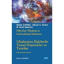 Nobel Akademik Yayıncılık Uluslararası Ilişkilerde Temel Düşünürler ve Teoriler - Fifty Key Thinkers In International Relations