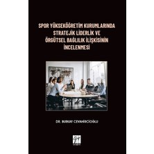 Gazi Kitabevi Spor Yükseköğretim Kurumlarında Stratejik Liderlik ve Örgütsel Bağlılık Ilişkisinin Incelenmesi