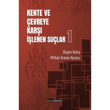İdealKent Yayınları Kente ve Çevreye Karşı Işlenen Suçlar-1