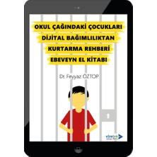 Vizetek Yayıncılık Okul Çağındaki Çocukları Dijital Bağımlılıktan Kurtarma Rehberi Ebeveyn El Kitabı