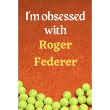 Zemira Independently Published I'm Obsessed With Roger Federer: Lined Journal Tennis Birthday Pre