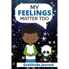 Zemira My Feelings Matter Too: Gratitude Journal