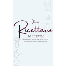 Zemira Il Ricettario Da Scrivere - Cento Ricette Dolci E Salate: Annota Le Tue Ricette In Unico Ric
