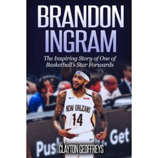 Zemira Brandon Ingram: The Inspiring Story Of One Of Basketball’s Forwards (Basketball Biography Book