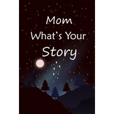 Zemira Independently Published Mom What's Your Story: The Gift Helps Your Mom To Tell Her Stories About Li