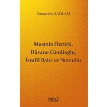 Gülnar Yayınları Mustafa Öztürk, Dücane Cündioğlu, Israfil Balcı ve Nurcular