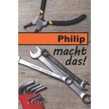 Zemira Philip Macht Das!: Ein Liniertes Notizbuch Im Reparatur + Werkstatt | Tolles Geschenk Für Ph