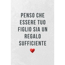 Zemira Independently Published Regalo Festa Del Papà : Penso Che Essere Tuo Figlio Sia Regalo Sufficien