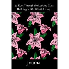 Zemira Independently Published 31 Days Through The Looking Glass - Building A Life Worth Living Journal: F