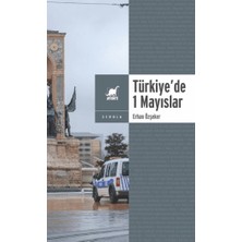 Ayrıntı Yayınları Yasa ve Yasakla Yönetmek: Türkiye’de 1 Mayıslar