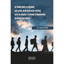 Astana Yayınları Küreselleşme, Uluslararası Göç ve Kamu Yönetiminin Dönüşümü