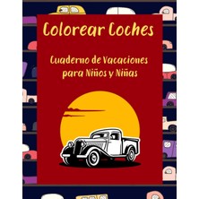 Zemira Independently Published Colorear Coches Cuaderno De Vacaciones Niños Y Niñas: Libro De Las Act