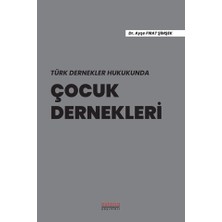 Astana Yayınları Türk Dernekler Hukukunda Çocuk Dernekleri